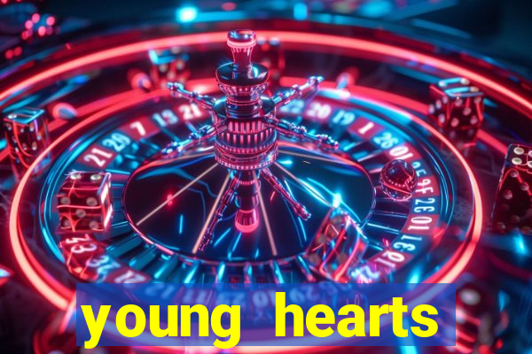 young hearts assistir 2024